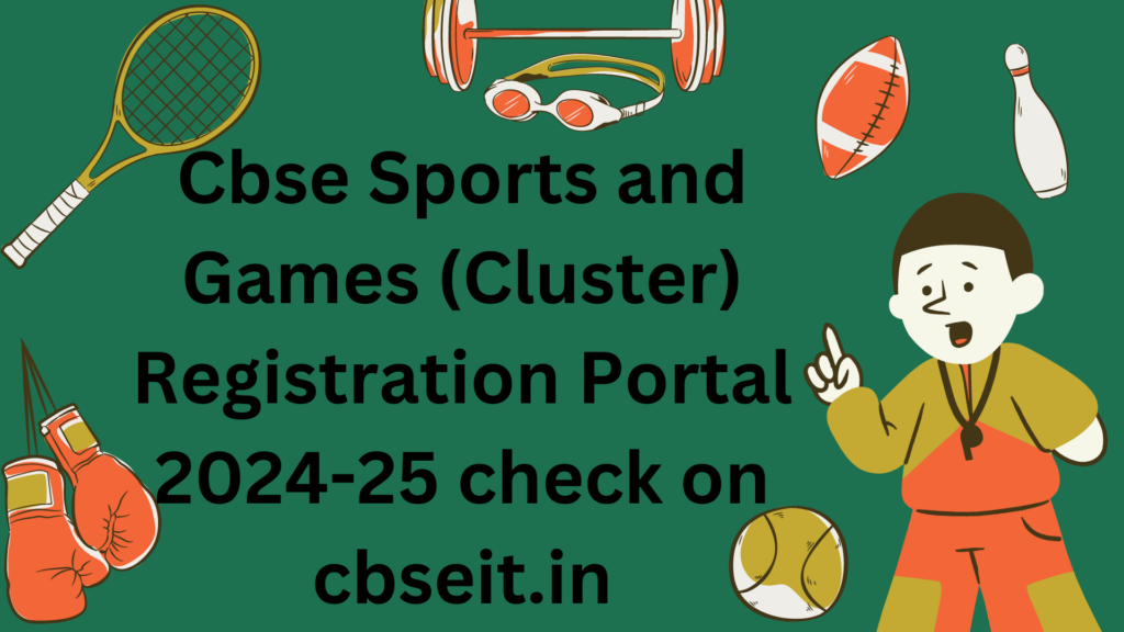 Cbse Sports and Games (Cluster) Registration Portal login 202425